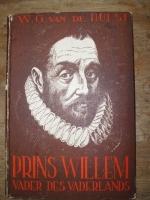 Prins Willem, vader des Vaderlands - W.G.van de Hulst